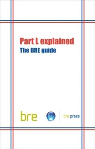 Beispielbild fr Part L Explained: The BRE Guide (BR 489) (Bre Report, 489) zum Verkauf von WorldofBooks