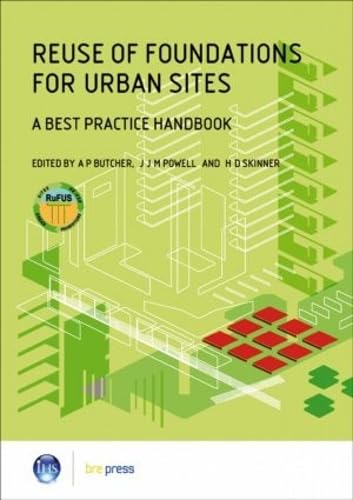 Reuse of Foundations for Urban Sites: A Best Practice Handbook (EP 75) (9781860819384) by Butcher