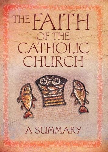 Beispielbild fr The Faith of the Catholic Church: A Summary zum Verkauf von GF Books, Inc.