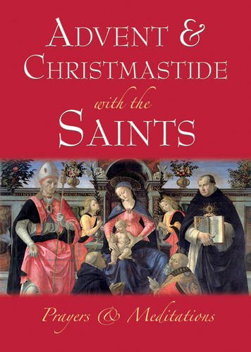 Beispielbild fr Advent & Christmastide with the Saints: Prayers and Meditations zum Verkauf von WorldofBooks