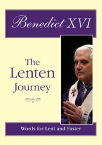 The Lenten Journey: Words for Lent and Easter (9781860824197) by Pope Benedict XVI