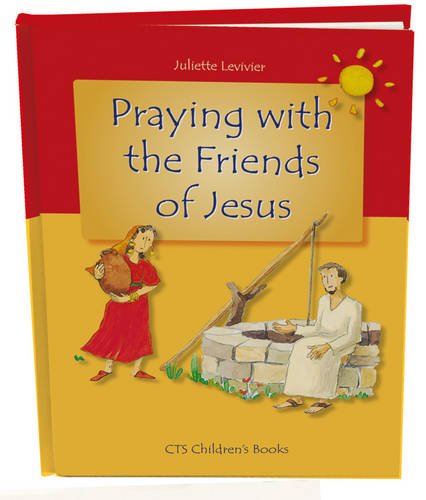 Stock image for Praying with the Friends of Jesus (CTS Children's Books) for sale by WorldofBooks