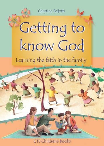 Beispielbild fr Getting to Know God : Learning the Faith in the Family zum Verkauf von Better World Books