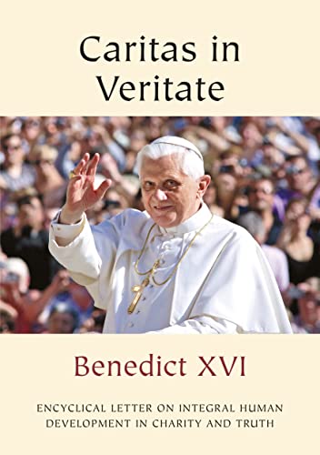 Beispielbild fr Caritas in Veritate of the Supreme Pontiff Pope Benedict XVI to the Bishops, Priests and Deacons Men and Women Religious, the Lay Faithful and All People of Good Will on Integral Human Development in Charity and Truth zum Verkauf von Blackwell's