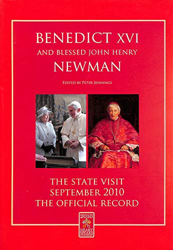 Imagen de archivo de Benedict XVI and Blessed John Henry Newman: The State Visit - September 2010 - The Official Record a la venta por Reuseabook