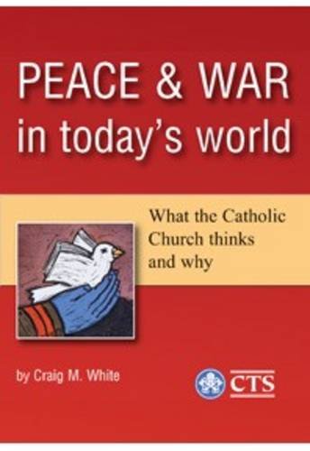 Imagen de archivo de Peace and War in Today's World: What the Catholic Church Thinks and Why a la venta por WorldofBooks