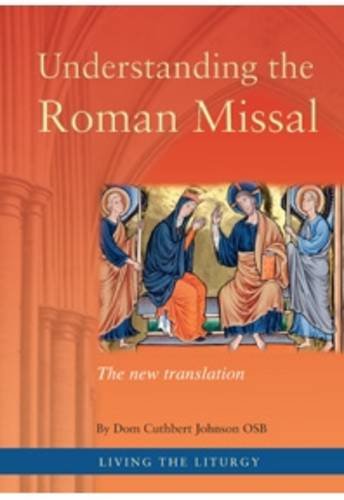 Stock image for Understanding the Roman Missal - The New Translation (Living the Liturgy) for sale by WorldofBooks