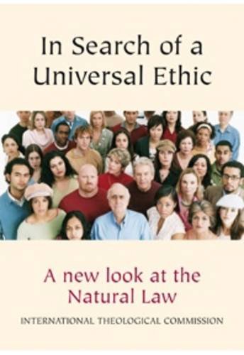 In Search of a Universal Ethic: A New Look at the Natural Law (9781860827693) by International Theological Commission