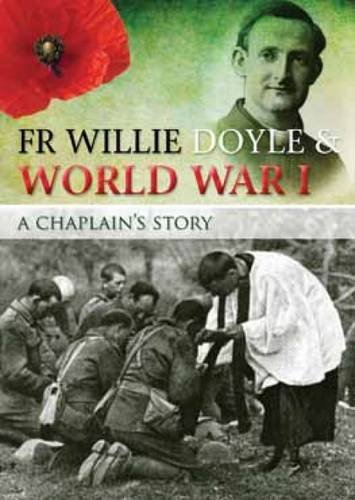 Beispielbild fr Fr Willie Doyle & World War I: A Chaplain's Story zum Verkauf von WorldofBooks