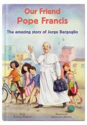 Stock image for Our Friend Pope Francis: The amazing story of Jorge Bergoglio (CTS Kids) for sale by WorldofBooks