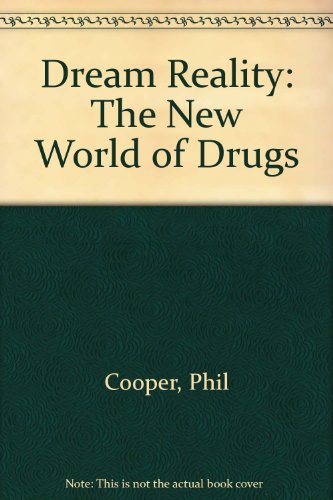 Stock image for Dream Reality: The New World of Drugs for sale by Phatpocket Limited