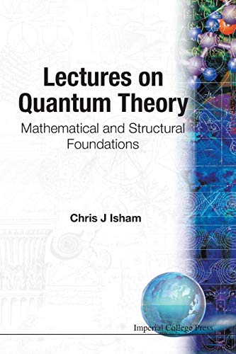 Beispielbild fr Lectures On Quantum Theory: Mathematical And Structural Foundations zum Verkauf von HPB-Red