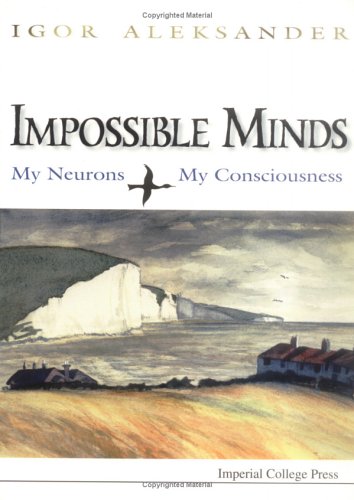 Impossible Minds: My Neurons, My Consciousness (9781860940361) by Aleksander, Professor Igor