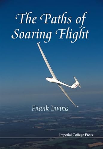 PATHS OF SOARING FLIGHT, THE (9781860940552) by Irving, Frank George