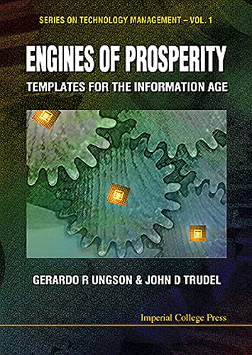 ENGINES OF PROSPERITY: TEMPLATES FOR THE INFORMATION AGE (Technology Management) (9781860940927) by Trudel, John D; Ungson, Gerardo R