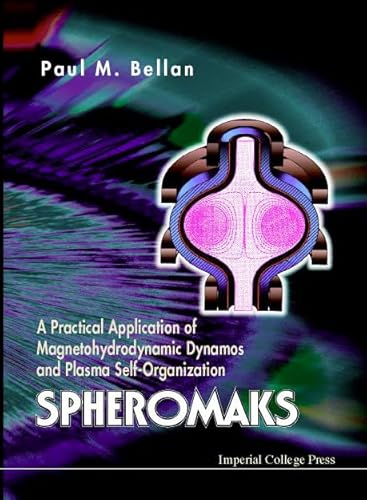 9781860941412: Spheromaks: a practical application of magnetohydrodynamic dynamos and plasma self-organization