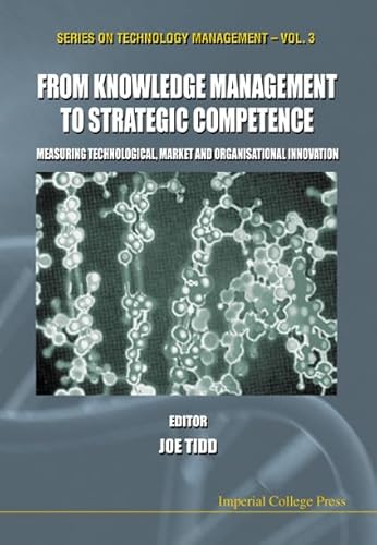 Beispielbild fr From Knowledge Management to Strategic Competence: Measuring Technological, Market and Organisational Innovation: Measuring Technological, Market and . Innovation (Series on Technology Management) zum Verkauf von AwesomeBooks