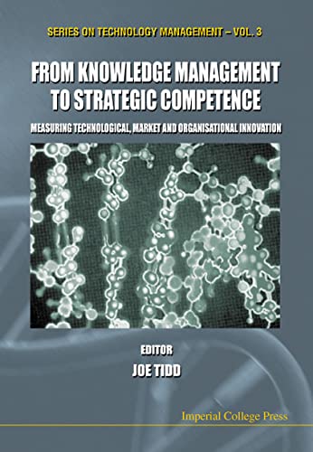 Stock image for From Knowledge Management to Strategic Competence: Measuring Technological, Market and Organisational Innovation: Measuring Technological, Market and . Innovation (Series on Technology Management) for sale by AwesomeBooks