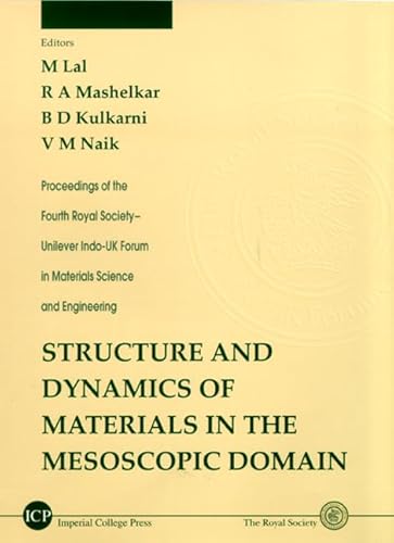 Stock image for The Structure and Dynamics of Materials in the Mesoscopic Domain: Proceedings of the Fourth Royal Society-Unilever Indo-Uk Forum in Materials Science and Engineering for sale by Mispah books