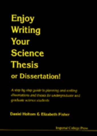 Stock image for Enjoy Writing Your Science Thesis Or Dissertation : A Step by Step Guide to Planning and Writing Dissertations and Theses for Undergraduate and Graduate Science Students for sale by Better World Books