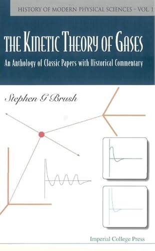 9781860943478: KINETIC THEORY OF GASES, THE: AN ANTHOLOGY OF CLASSIC PAPERS WITH HISTORICAL COMMENTARY (History of Modern Physical Sciences, 1)