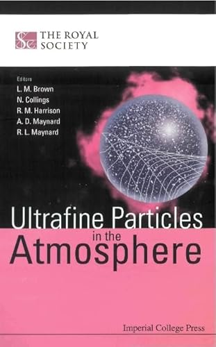 ULTRAFINE PARTICLES IN THE ATMOSPHERE (9781860943584) by Brown, L Mick; Collings, Nick; Harrison, Roy Michael; Maynard, Robert L; Maynard, Andrew D