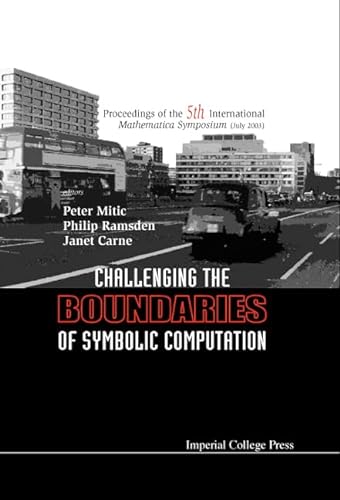 9781860943638: Challenging the Boundaries of Symbolic Computation: Proceedings of the 5th International Mathematica Symposium Imperial Collegege, London 7 - 11 July 2003
