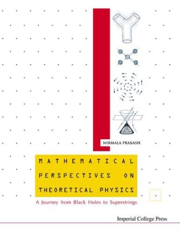 9781860943652: Mathematical Perspectives On Theoretical Physics: A Journey From Black Holes To Superstrings