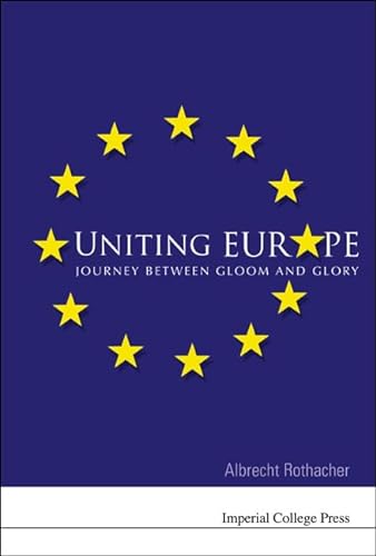 Stock image for Uniting Europe: Journey Between Gloom and Glory for sale by suffolkbooks