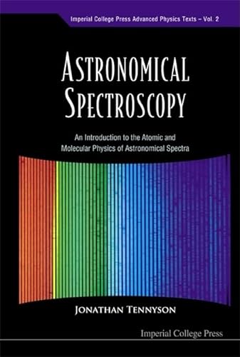 Stock image for Astronomical Spectroscopy: An Introduction to the Atomic and Molecular Physics of Astronomical Spectra (Imperial College Press Advanced Physics Trends, Vol. 2) for sale by Books Puddle