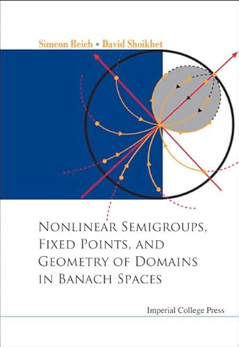 Stock image for Nonlinear Semigroups, Fixed Points, and Geometry of Domains in Banach Spaces for sale by suffolkbooks