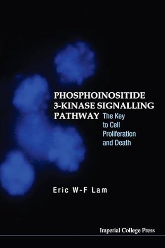 Phosphoinositide 3-Kinase Signalling Pathway : The Key to Cell Proliferation and Death - Lam, Eric W-F