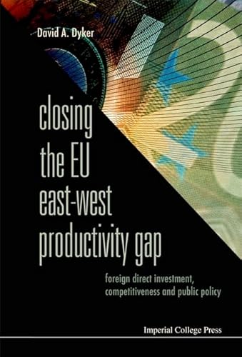 Stock image for Closing The Eu East-West Productivity Gap: Foreign Direct Investment, Competitiveness And Public Policy for sale by suffolkbooks