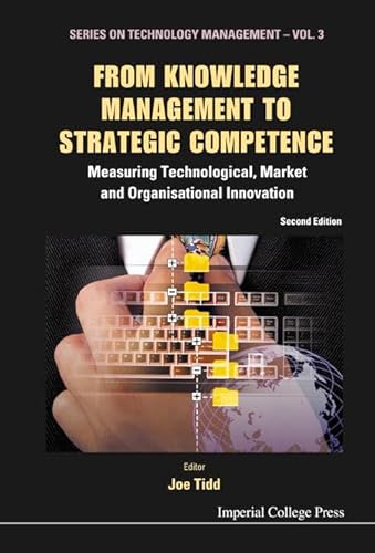 Beispielbild fr From Knowledge Management To Strategic Competence: Measuring Technological, Market And Organisational Innovation: 3 (Series on Technology Management) zum Verkauf von WorldofBooks