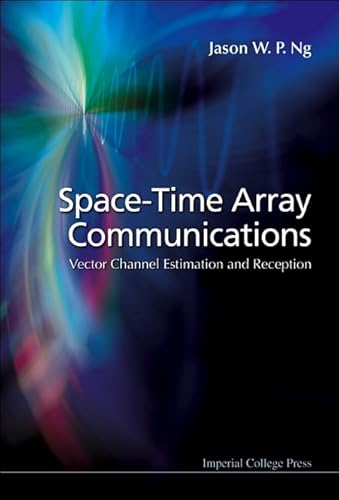 9781860946721: Space-Time Array Communications: Vector Channel Estimation and Reception