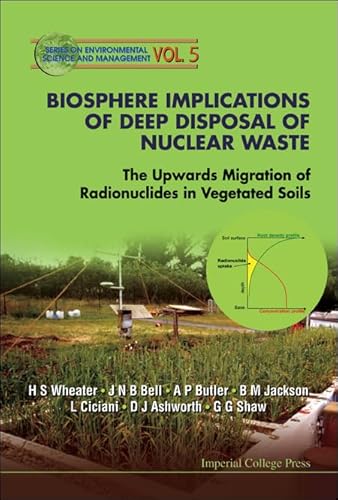 Stock image for Biosphere Implications of Deep Disposal of Nuclear Waste: The Upwards Migration of Radionuclides in Vegetated Soils (Environmental Science and Management) for sale by suffolkbooks