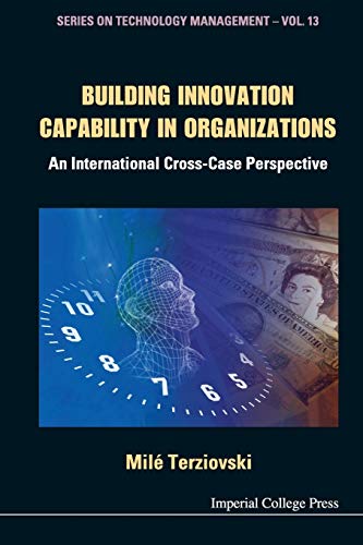 Stock image for BUILDING INNOVATION CAPABILITY IN ORGANIZATIONS: AN INTERNATIONAL CROSS-CASE PERSPECTIVE for sale by Ria Christie Collections