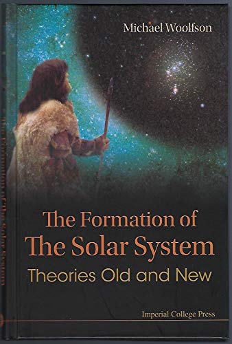 Imagen de archivo de The Formation of the Solar System : Theories Old and New a la venta por Better World Books: West