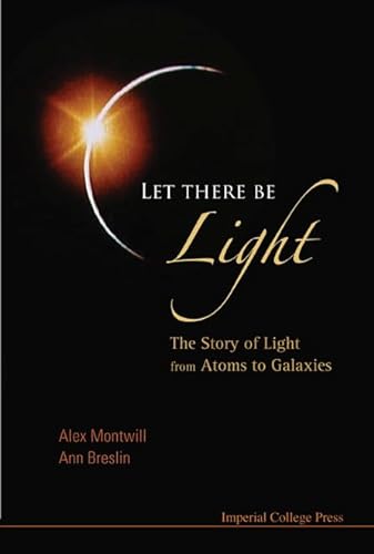 Stock image for Let There Be Light: The Story of Light from Atoms to Galaxies for sale by HPB-Red