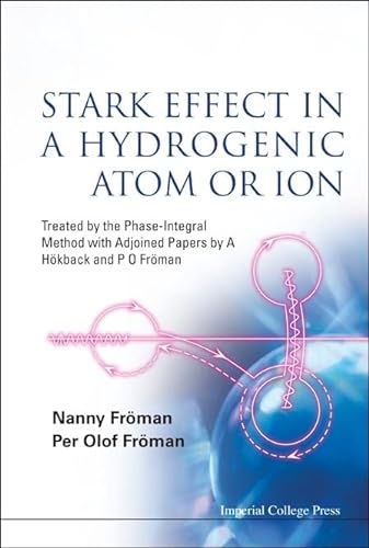 Imagen de archivo de Stark Effect in a Hydrogenic Atom or Ion: Treated by the Phase-Integral Method with Adjoined Papers by a Hokback and P O Froman a la venta por suffolkbooks