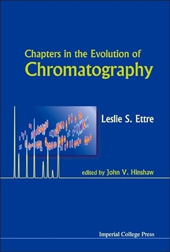 CHAPTERS IN THE EVOLUTION OF CHROMATOGRAPHY (9781860949432) by Ettre, Leslie S.