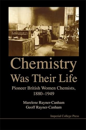 Beispielbild fr CHEMISTRY WAS THEIR LIFE: Pioneering British Women Chemists, 1880-1950 zum Verkauf von Revaluation Books