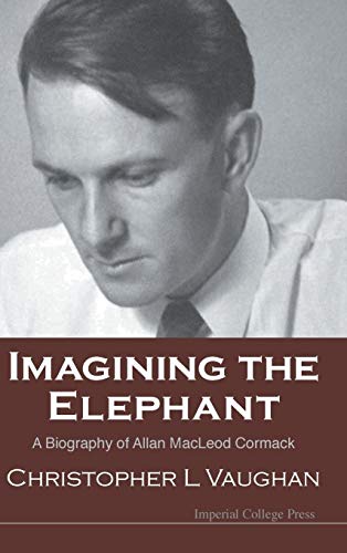 Stock image for Imagining the Elephant : A Biography of Allan MacLeod Cormack for sale by Better World Books