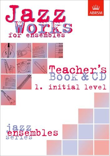 Imagen de archivo de Jazz Works for ensembles, 1. Initial Level (Teacher's Book & CD): Initial Level No.1 (ABRSM Exam Pieces) a la venta por WorldofBooks