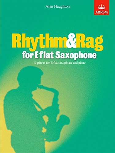 Stock image for Rhythm & Rag for E flat Saxophone: 16 pieces for E flat saxophone & piano (ABRSM Exam Pieces) for sale by WorldofBooks