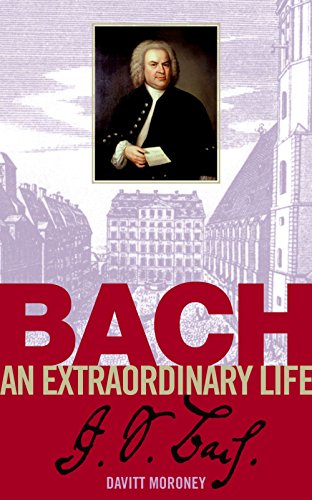 Stock image for DAVID MORONEY: BACH - AN EXTRAORDINARY LIFE BIOGRAPHIE for sale by Books Unplugged