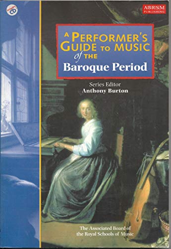 Stock image for A Performer's Guide to Music of the Baroque Period (Performer's Guides (ABRSM)) Hogwood, Christopher; Pratt, George; Holman, Peter; Moroney, Davitt; Manze, Andrew; Preston, Stephen; Potter, John; Bartlett, Clifford and Burton, Anthony for sale by Re-Read Ltd