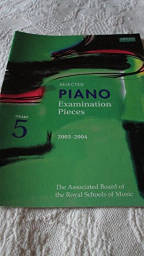 Stock image for Selected Piano Examination Pieces 2003-2004: Grade 5 for sale by AwesomeBooks