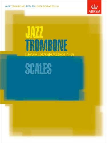 Stock image for JAZZ TROMBONE SCALES BOOK LEVELS/GRADES 1-5 (ABRSM Exam Pieces) by VARIOUS (2007-02-07) for sale by GF Books, Inc.