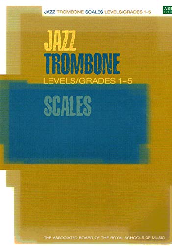 Stock image for JAZZ TROMBONE SCALES BOOK LEVELS/GRADES 1-5 (ABRSM Exam Pieces) by VARIOUS (2007-02-07) for sale by GoldBooks